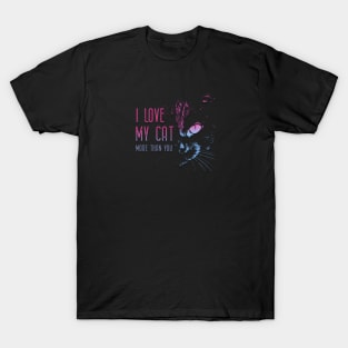 I love my cat more than you T-Shirt